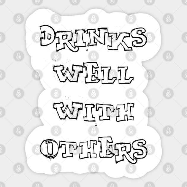 Drinks Well With Others Sticker by Vitalitee